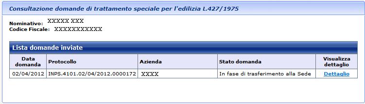 Come consultare le domande Per consultare le domande relative alla suddetta prestazione compilate mediante il servizio on-line, occorre selezionare la voce di menù Consultazione domande.