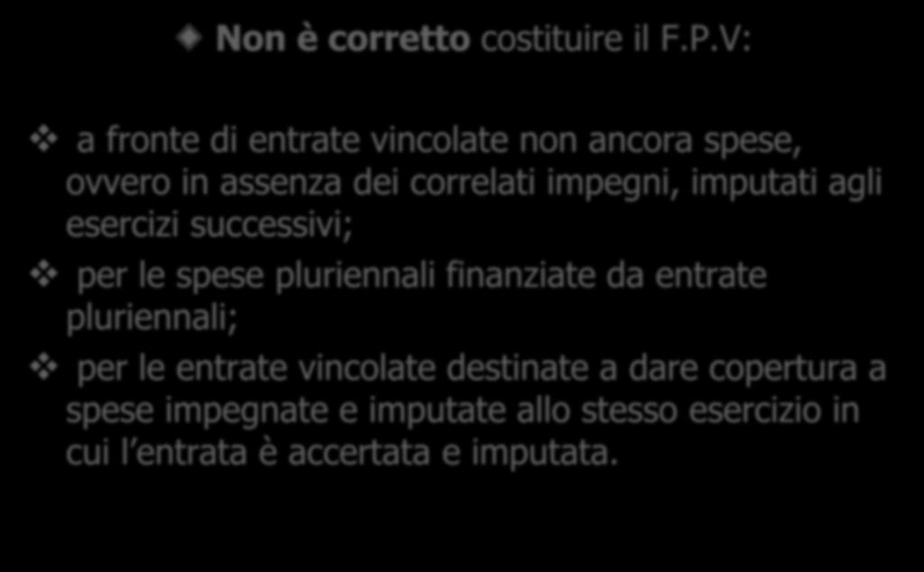 Il fondo pluriennale vincolato Non e corretto costituire il F.P.