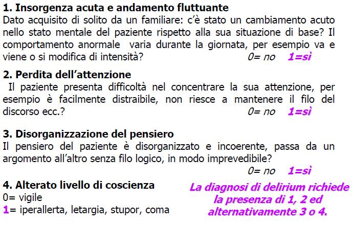 Diagnosi: CAM Confusion Assessment Method Sensibilità 94-100% e specificità 90-95% in setting medici e chirurgici Clarifying