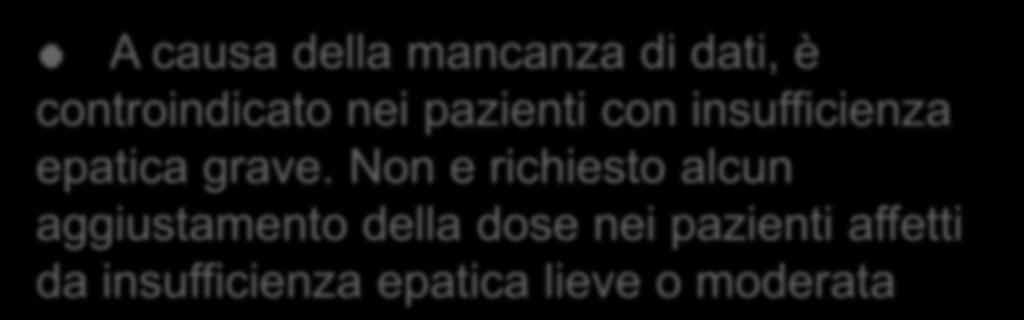 pregressa o in corso A causa della mancanza di dati, è controindicato nei pazienti con