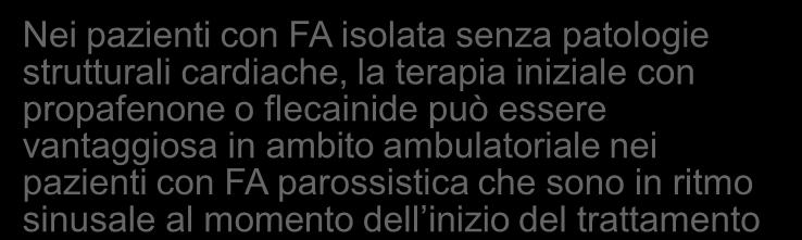 Linee Guida ACC/AHA/ESC 2006 per l impiego dei farmaci antiaritmici nel mantenimento RS Mantenimento del ritmo sinusale Nessuna (o lieve) patologia cardiaca Ipertensione Malattia coronarica