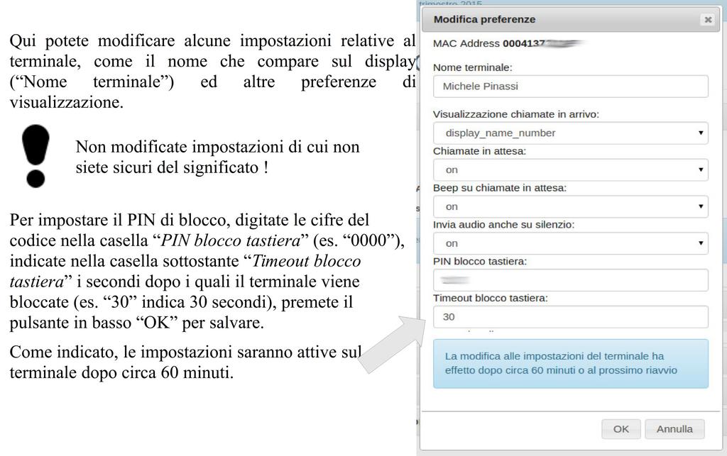 Blocco del terminale tramite PIN Il blocco del terminale tramite PIN (codice di 4 cifre necessario per effettuare le chiamate) può venir impostato tramite