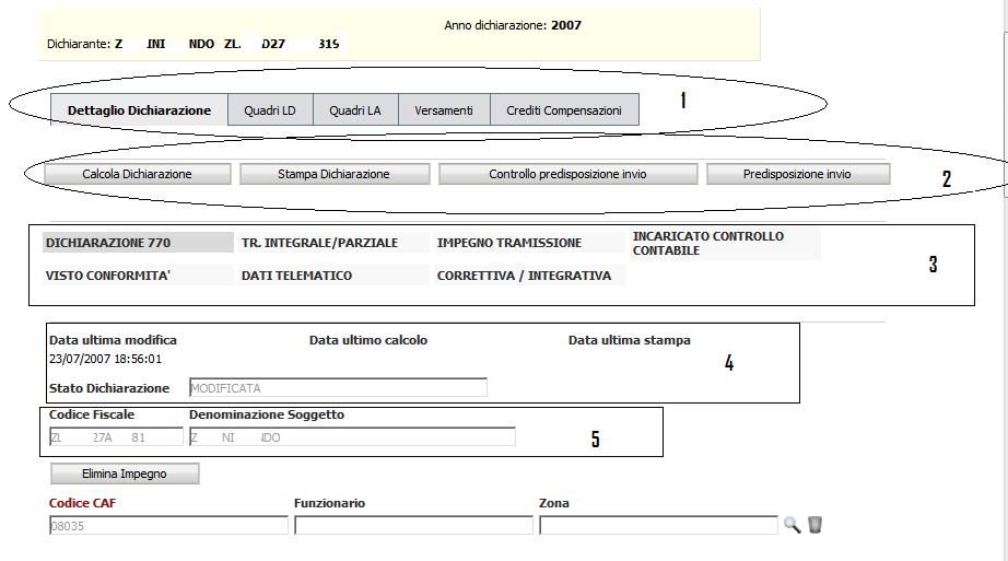 DETTAGLIO DICHIARAZIONE In inserimento di una nuova dichiarazione o in modifica di una dichiarazione gia esistente viene presentata la pagina di dettaglio dichiarazione qui sotto riportata. 1.