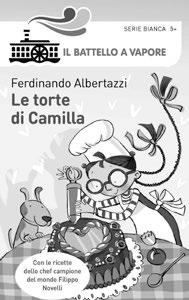 dai anni LE TORTE DI CAMILLA FERDINANDO ALBERTAZZI Illustrazioni di Desideria Guicciardini Serie Bianca n 68 Pagine: 48 Codice: 978-88-66-80-8 Anno di pubblicazione: 014 L AUTORE Scrittore e