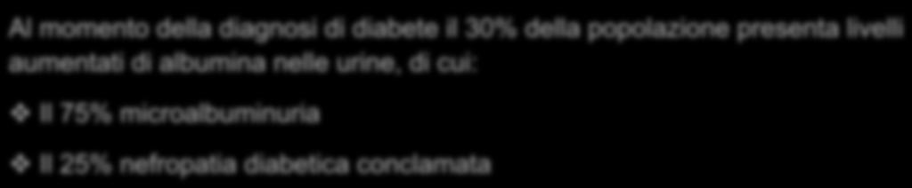 nefropatia diabetica conclamata La MAU evolve a nefropatia diabetica, in assenza di interventi specifici, in circa il 30% dei pazienti