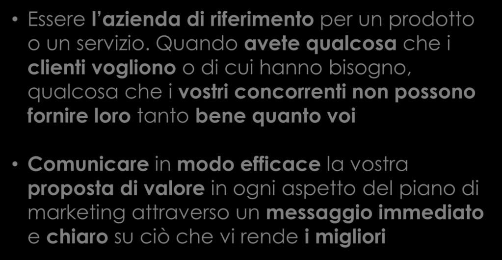 fornire loro tanto bene quanto voi Comunicare in modo efficace la vostra proposta di valore in ogni aspetto del piano di