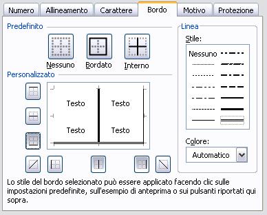 Bordi e colore dello sfondo Formato Celle Bordo/Motivo Cliccando nell anteprima, sulle intersezioni fra le varie celle è possibile personalizzare il bordo.