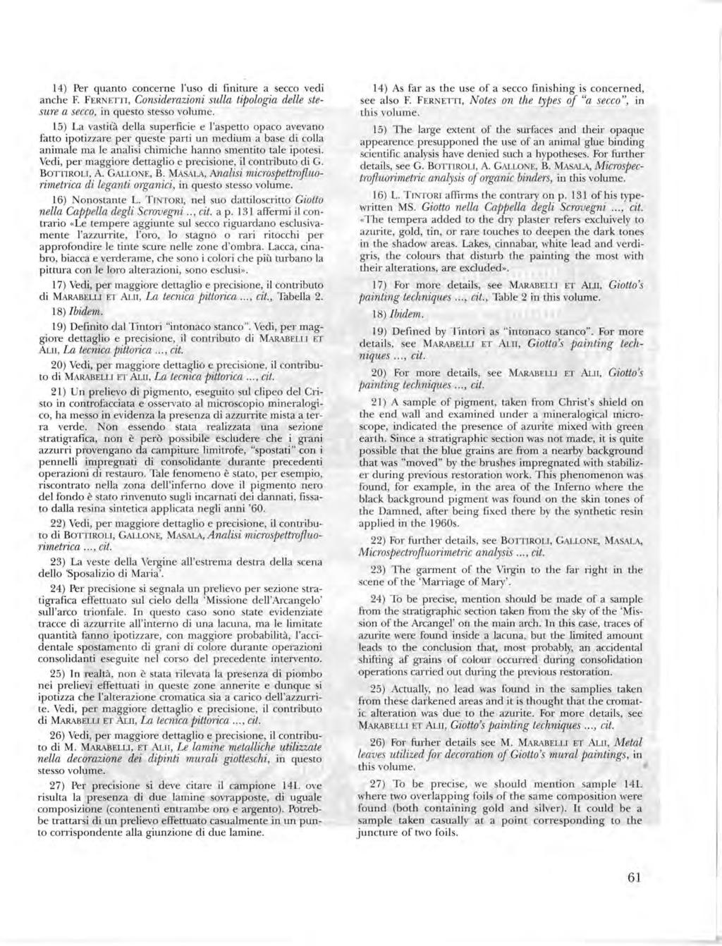 14) Per quanto concerne l'uso di finiture a secco vedi anche F. FERNETTI, Considerazioni sulla tipologia delle stesure a secco, in questo stesso volume.