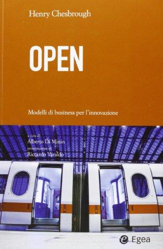 Open. Modelli di business per l'innovazione A Henry Chesbrough (e al suo primo libro) si deve l'espressione open innovation, entrata a pieno titolo nel