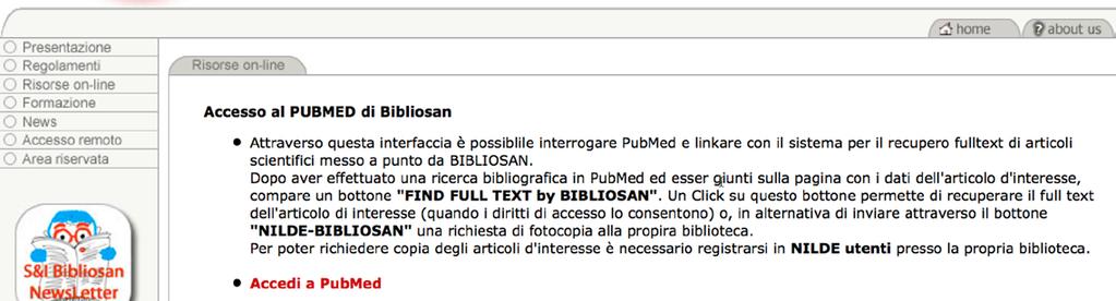 Biblioteca Sistema BIBLIOSAN Bibliosan rende disponibile ai medici e ai ricercatori degli istituti aderenti al sistema, un cospicuo numero di risorse informative (circa 15.