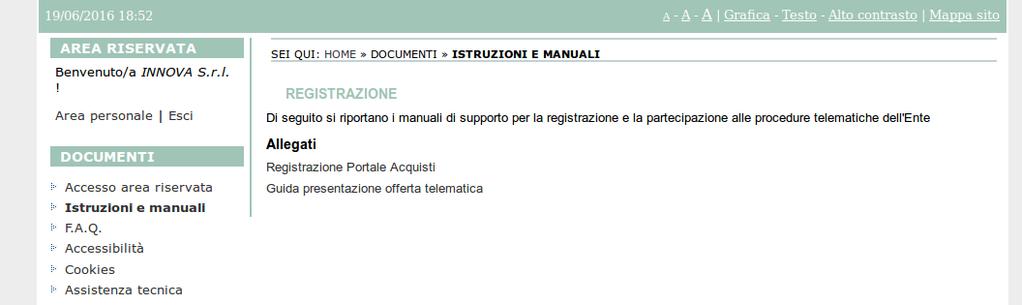 6 Istruzioni e manuali Dalla home page (accesso pubblico) del portale, nella sezione Documenti è disponibile sia la presente guida Accesso area riservata che tutta la documentazione utile all