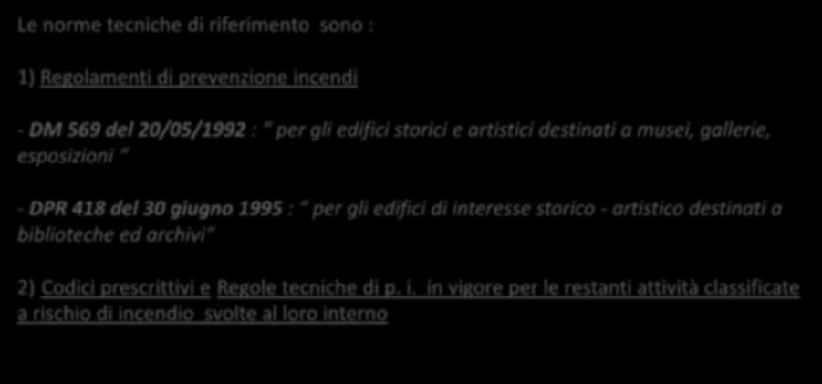 Disposizioni di Prevenzione incendi per gli edifici storici Gli edifici storici ( vincolati ai sensi del D.L.vo 22 gennaio 2004, n.