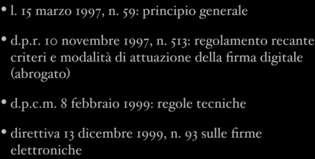 Il quadro normativo in materia di firme l. 15 marzo 1997, n. 59: principio generale d.p.r. 10 novembre 1997, n.