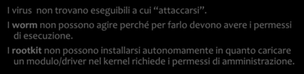 Linux e i Virus I virus non trovano eseguibili a cui attaccarsi.