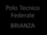 Tecnico Federale Polo Tecnico Federale MONTEVARCHI BRIANZA FINO MORNASCO TRIESTE Poli Tecnici