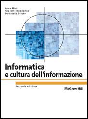 Il libro di testo del corso Luca Mari, Giacomo Buonanno, Donatella Sciuto Informatica e