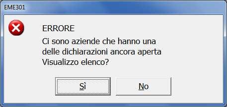 Nel caso in cui, per le aziende selezionate, risultino presenti delle dichiarazioni elaborate ma non chiuse, il programma evidenzia la