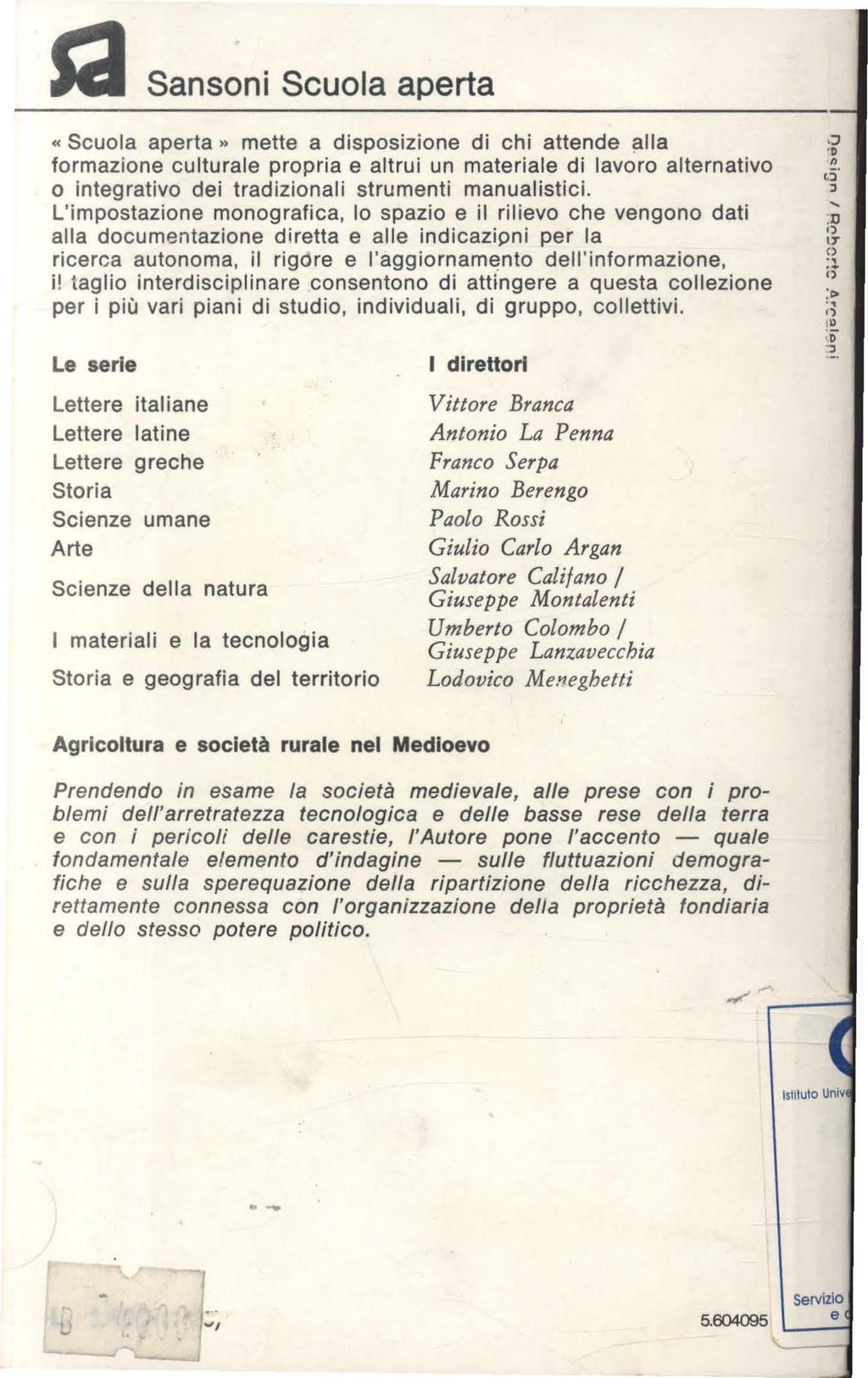 sa Sansoni Scuola aperta " Scuola aperta,, mette a disposizione di chi attende lla formazione culturale propria e altrui un materiale di lavoro alternativo o integrativo dei tradizionali strumenti