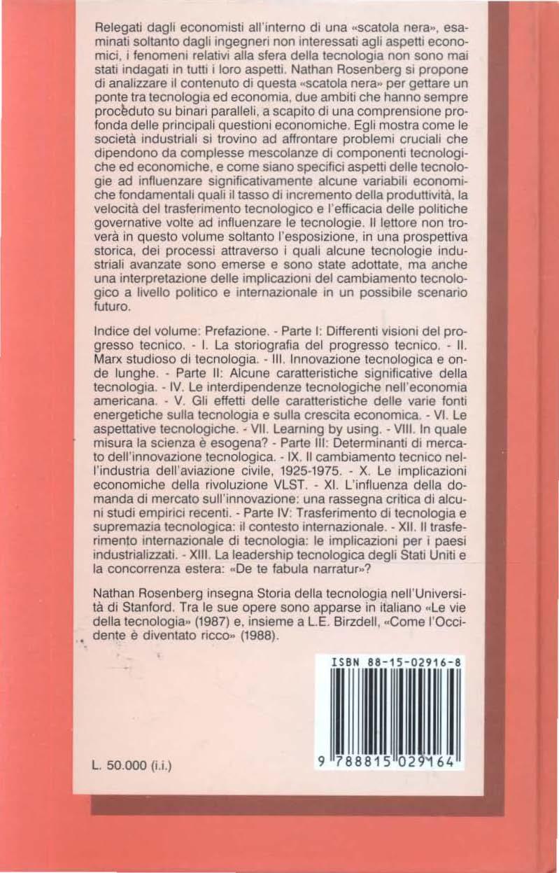 Relegati dagli economisti all'interno d1 una.. scatola nera... esaminati soltanto dagli ingegneri non interessati agli aspetti economici.