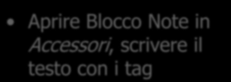 Scrivere una pagina Web Aprire Blocco Note in Accessori, scrivere il