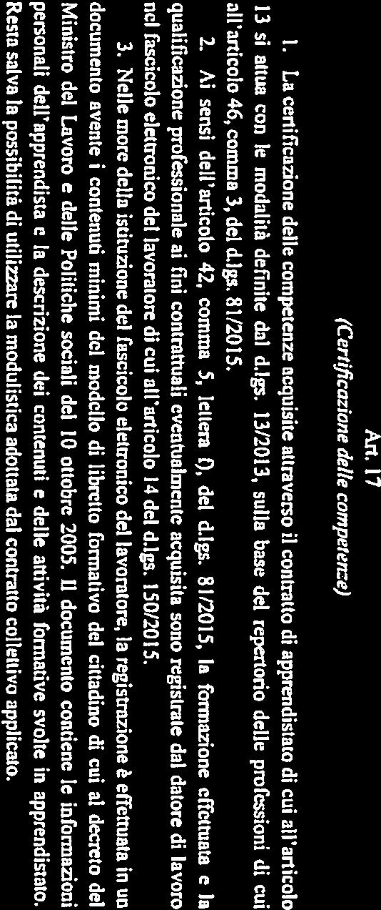 An. 17 (Ceriificazine delle cmpereiwe) 1. La certificazine delle cmpetenze acquisite attravers il cntratt di apprendistat di cui all articl 13 si attua cn le mdalità definite dal d.igs.