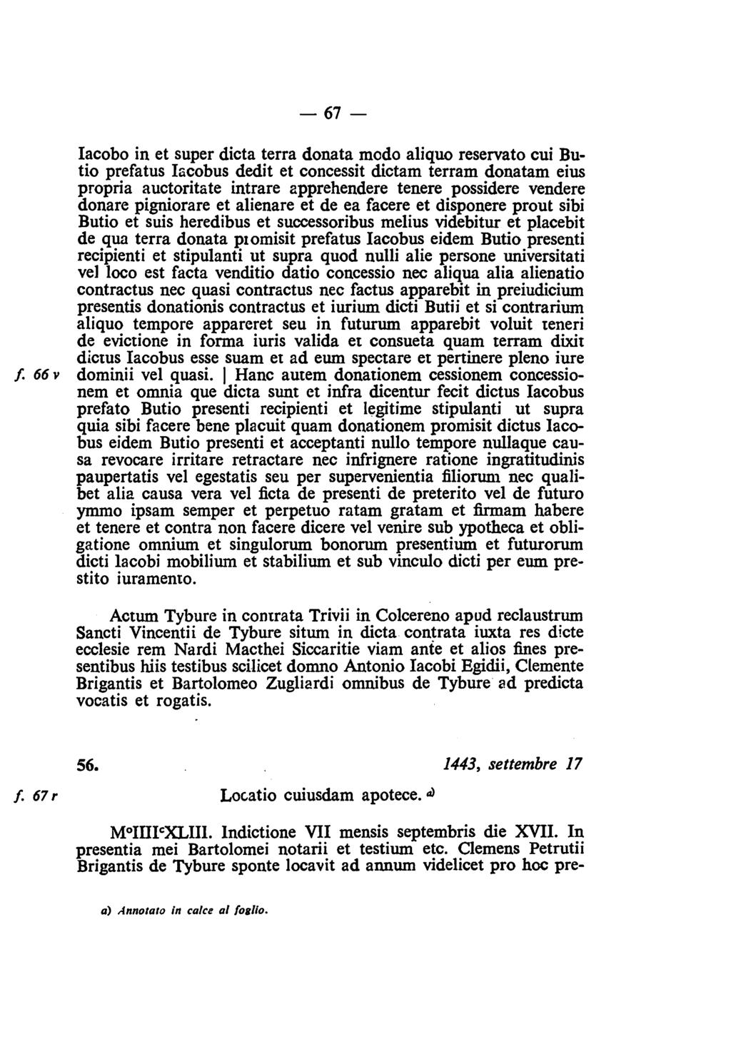 -67 - lacobo in et super dicta terra donata modo aliquo reservato cui Butio prefatus lacobus dedit et concessi t dictam terram donatam eius propria auctoritate intrare apprehendere tenere possidere