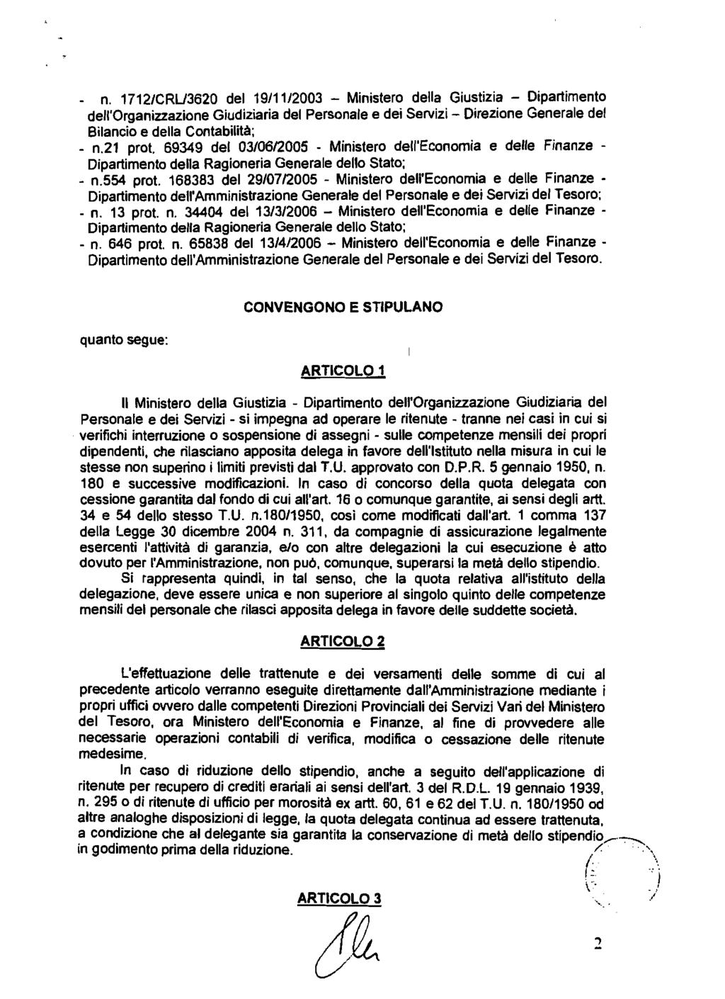 - n. 1712/CRU3620 del 19/11/2003 - Ministero della Giustizia - Dipartimento dell'organinazione Giudiziaria del Personale e dei Sewizi - Direzione Generale del Bilancio e della Contabilita; - 11.