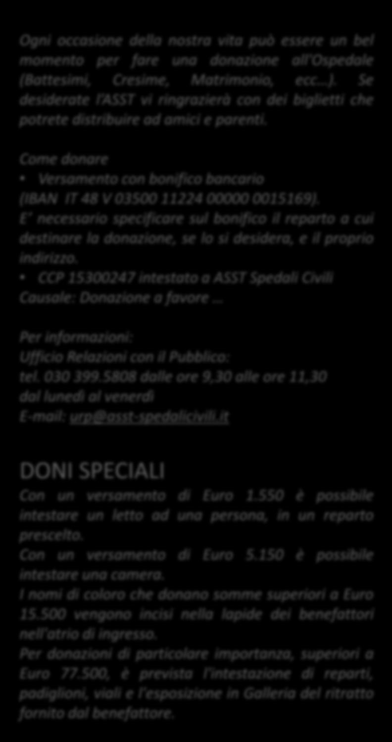 Ogni occasione della nostra vita può essere un bel momento per fare una donazione all'ospedale (Battesimi, Cresime, Matrimonio, ecc ).