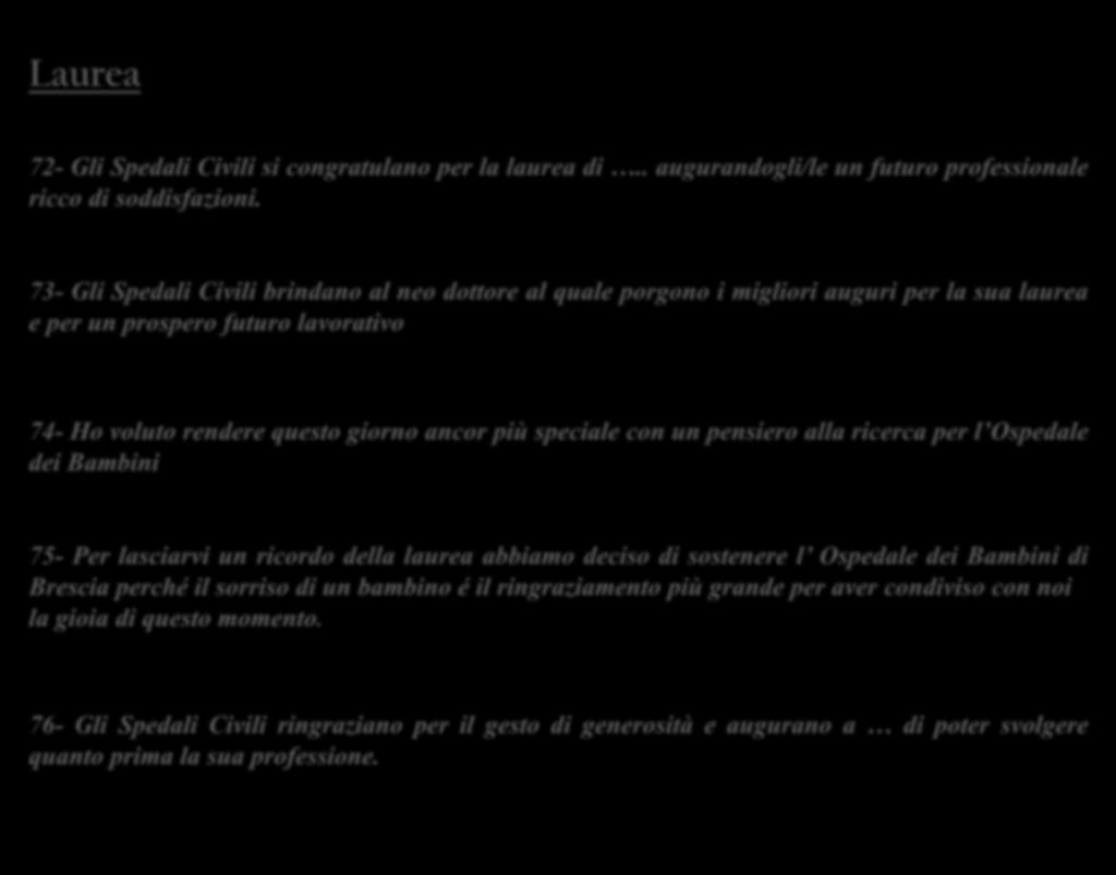 Laurea 72- Gli Spedali Civili si congratulano per la laurea di.. augurandogli/le un futuro professionale ricco di soddisfazioni.