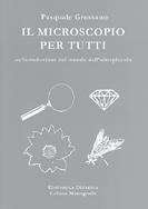 Libri IL MICROSCOPIO PER TUTTI - un introduzione nel mondo dell ultrapiccolo E 7,00 Anche questo è un testo semplice e pratico: come scegliere un microscopio, quali sono le sue caratteristiche