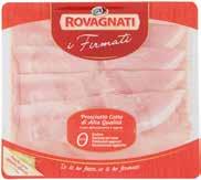 G.P. RIGAMONTI 90 g 4,99 2,99 33,22 al kg PROSCIUTTO CRUDO O PROSCIUTTO