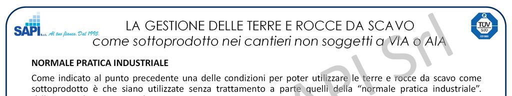 LA GESTIONE DELLE TERRE E ROCCE DA SCAVO come sottoprodotto nei cantieri non soggetti a VIA o AIA NORMALE PRATICA INDUSTRIALE Come indicato al punto precedente una delle condizioni per poter