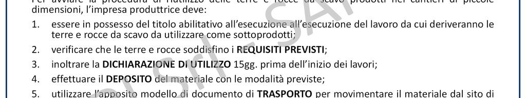 PROCEDURA OPERATIVA Per avviare la procedura di riutilizzo delle terre e rocce da scavo prodotti nei cantieri di piccole dimensioni, l impresa produttrice deve: 1.