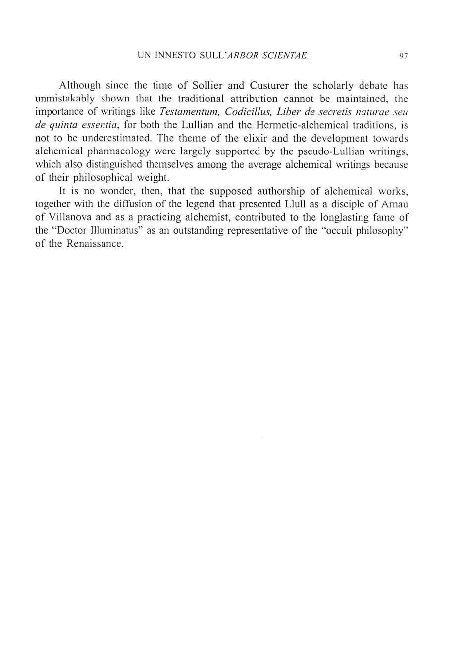 UN INNESTO SVLVARBOR SCIENTAE 97 Although since the time of Sollier and Custurer the scholarly dcbatc has unmistakably shown that thc traditional attribution cannot be maintained.