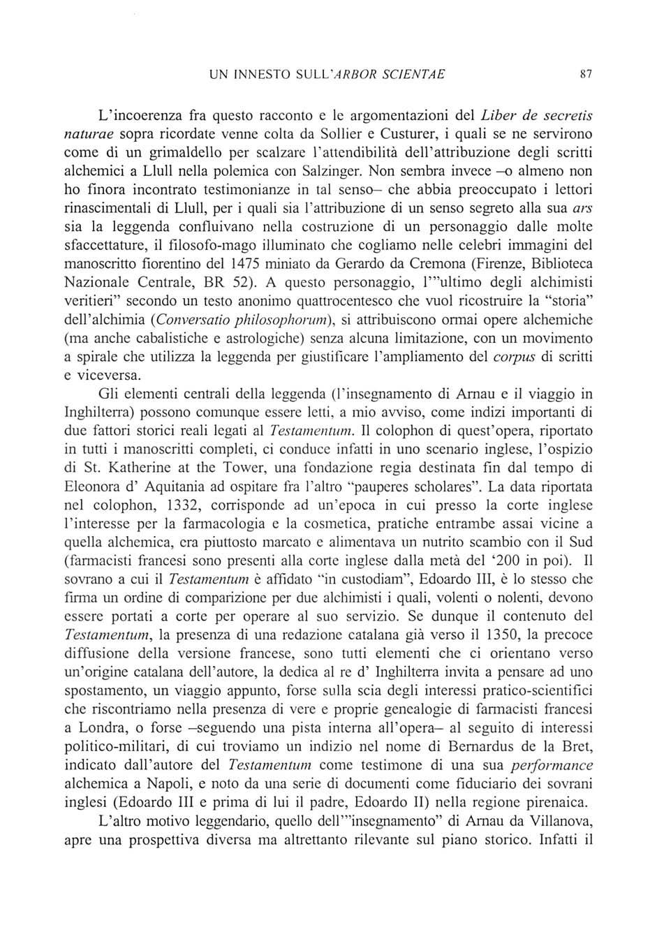 UN INNESTO SULVARBOR SCIENTAE 87 L'incoerenza fra questo racconto e lc argomentazioni del Liber de secretis naturae sopra ricordate venne colta da Sollier e Custurer, i quali se ne servirono come di