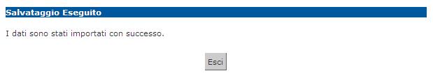 A conferma della corretta importazione apparirà il seguente messaggio: A questo punto cliccando su ora gli esiti