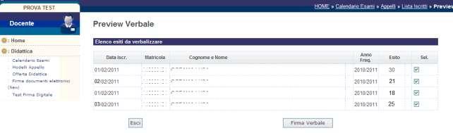 6.2 GENERAZIONE VERBALI CON FIRMA DIGITALE REMOTA Percorso da menù: Didattica Calendario esami Lista appelli > Lista Iscritti Per poter procedere alla generazione di un verbale digitale con Firma