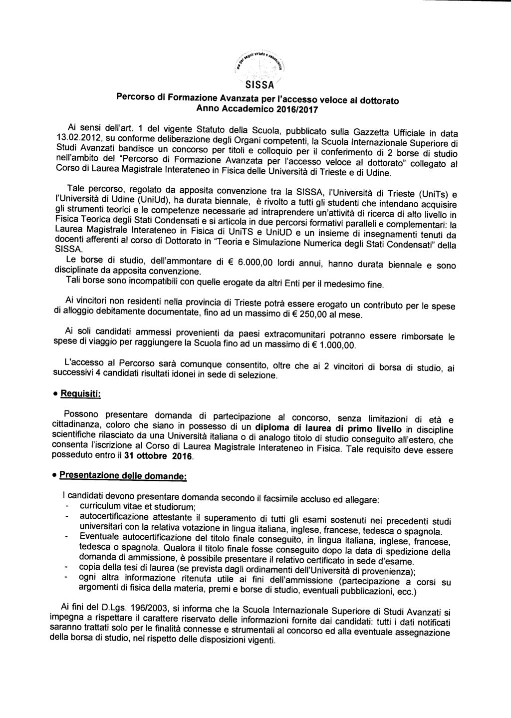 SISSA Percorso di Formazione Avanzata per l'accesso veloce al dottorato Anno Accademico 2016/2017 Ai sensi dell'art. 1 del vigente Statuto della Scuola, pubblicato sulla Gazzetta Ufficiale in data 13.