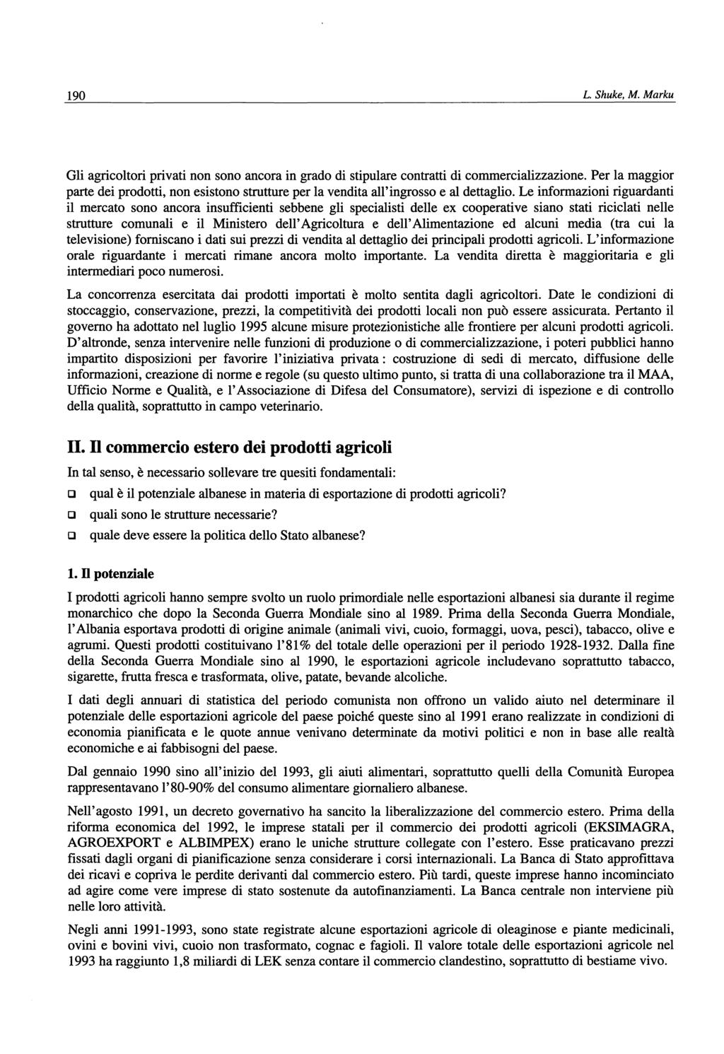 190 L. Shuke, AI. Alarku Gli agricoltori privati non sono ancora in grado di stipulare contratti di commercializzazione.