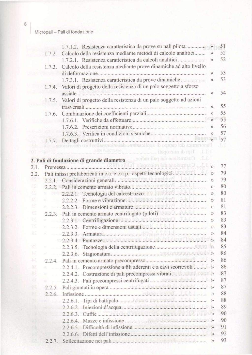 6 Micropali - Pall di fondazione 1.7.1.2. Resistenza caratteristica da prove su pali pilota» 51 1.7.2. Calcolo della resistenza mediante metodi di calcolo analitici» 52 1.7.2.1. Resistenza caratteristica da calcoli analitici» 52 1.