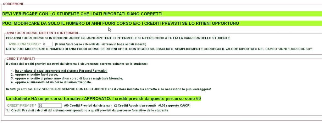 Convalida Anni fuori corso Anni fuori corso Crediti previsti Anni fuori corso, ripetenti o intermedi Il sistema informativo fornisce un calcolo degli anni fuori corso, tuttavia è indispensabile