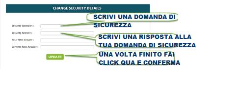 In questo passo devi porre una domanda ed una risposta segreta che solo tu possa sapere, poiché ti sarà richiesto per qualunque ritiro o trasferimento di denaro Immagine 5.