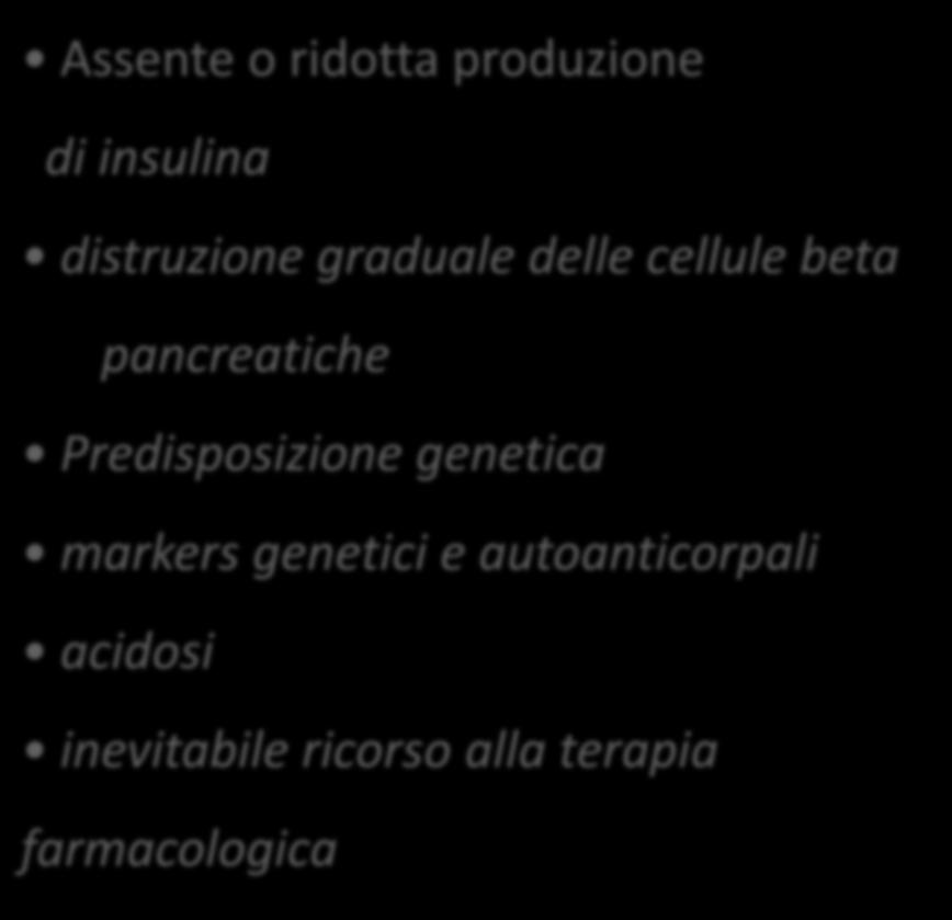 DIABETE MELLITO INSULINO-DIPENDENTE Assente o ridotta