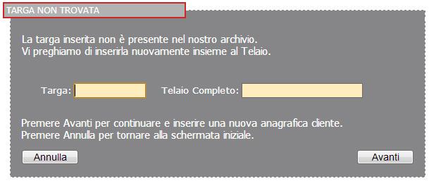 Targa non trovata Se la targa è presente nel nostro archivio, prosegui con l inserimento dei dati anagrafici del cliente e della fattura.