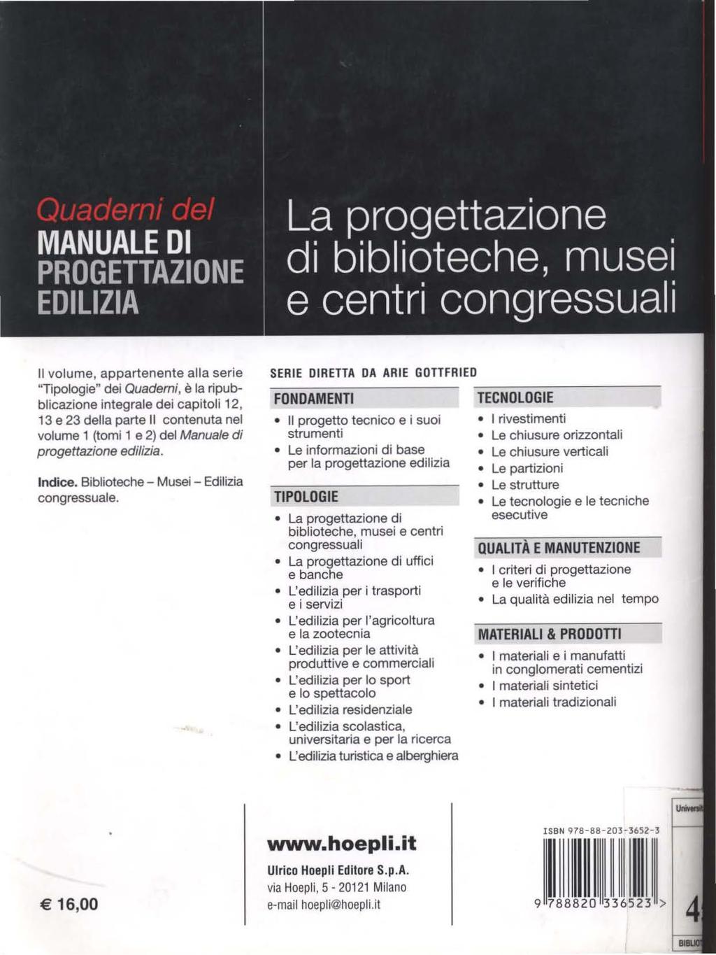 Il volume, appartenente alla serie "Tipologie" dei Quaderni, è la ripubblicazione integrale dei capitoli 12, 13 e 23 della parte Il contenuta nel volume 1 (tomi 1 e 2) del Manuale di progettazione