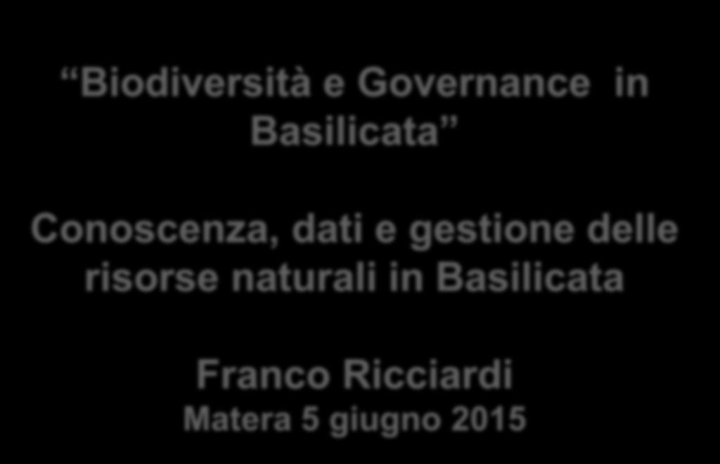 Biodiversità e Governance in Basilicata Conoscenza, dati e gestione delle risorse naturali in