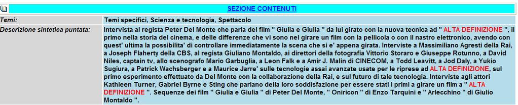 Nel corso della visita sono illustrate le funzionalità di ricerca, navigazione e visualizzazione del Catalogo che, attraverso la rete intranet Rai e su normali stazioni di lavoro da ufficio,