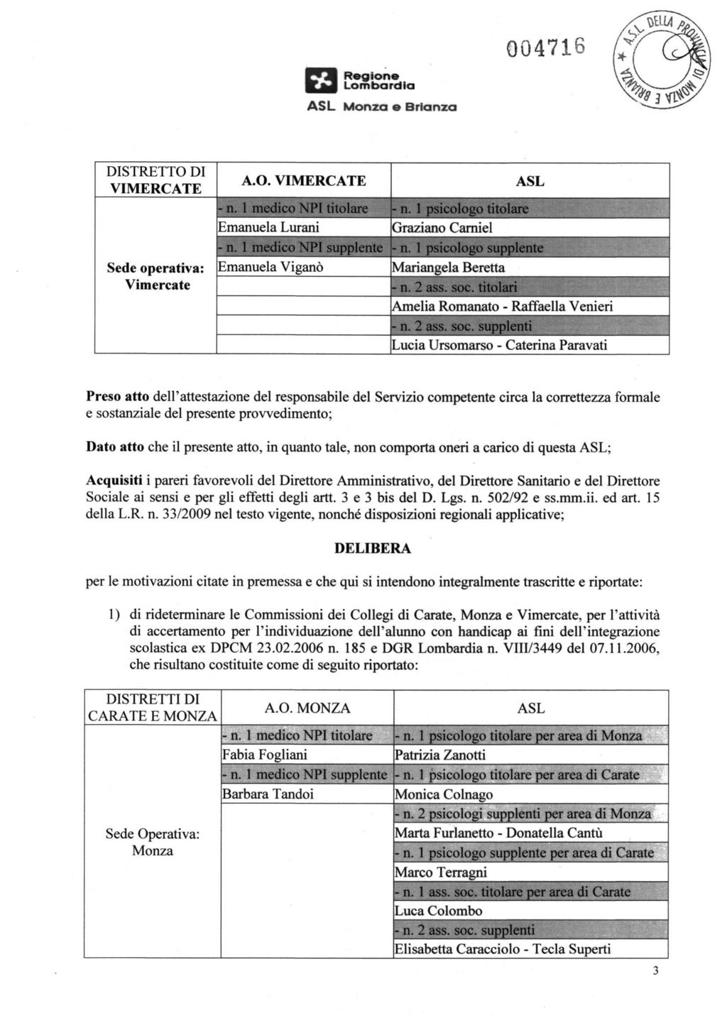 Regione Lombardia e Brianza 004716 DISTRETTO DI Emanuela L urani Emanuela Vigano Mariangela Beretta - n. 2 ass. soc.