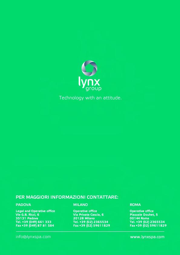 Technology with an attitude. PER MAGGIORI INFORMAZIONI CONTATTARE: PADOVA Legal and Operative office Vle G.B. Ricci, 6 35131 Padova Tel.