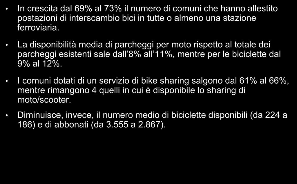 Principali trend 2015-2016 In crescita dal 69% al 73% il numero di comuni che hanno allestito postazioni di interscambio bici in tutte o almeno una stazione ferroviaria.